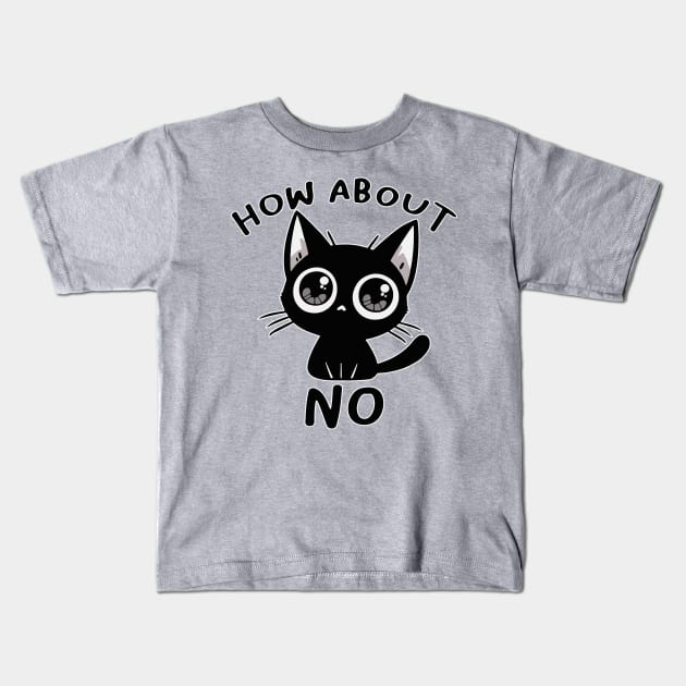 how about no cat Kids T-Shirt by hunnydoll